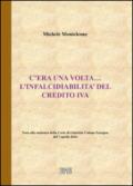 C'era una volta. L'infalcidiabilità del credito IVA