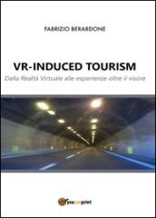 VR-induced tourism. Dalla Realtà Virtuale alle esperienze oltre il visore