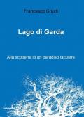 Lago di Garda. Alla scoperta di un paradiso lacustre