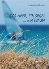 Das meer, ein segel... ein traum