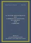 Il potere rigenerante del Cammino di Santiago: in libertà per cambiare