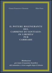 Il potere rigenerante del Cammino di Santiago: in libertà per cambiare