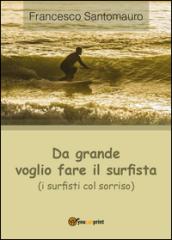 Da grande voglio fare il surfista (i surfisti col sorriso)