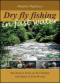 Dry fly fishing in fast water