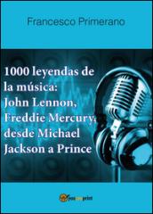 1000 leyendas de la música: John Lennon, Freddie Mercury, desde Michael Jackson a Prince