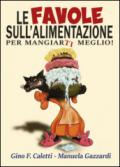 Le favole sull'alimentazione. Per mangiarti meglio