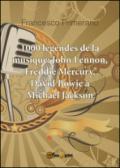 1000 légendes de la musique: John Lennon, Freddie Mercury, David Bowie à Michael Jackson