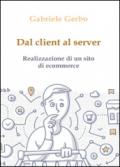 Dal client al server. Realizzazione di un sito di ecommerce