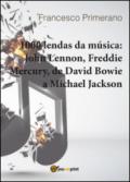 1000 lendas da música: John Lennon, Freddie Mercury, de David Bowie a Michael Jackson (Portuguese Edition)