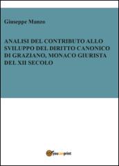 Analisi del contributo allo sviluppo del diritto canonico di Graziano, monaco giurista del XII secolo