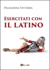 Esercitati con il latino