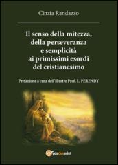 il senso della mitezza della perseveranza e semplicita alle origini del cristianesimo