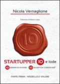 Startupper 10 e lode. 10 errori da evitare. 10 segreti da conoscere