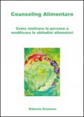 Counseling alimentare. Come motivare le persone a modificare le abitudini alimentari