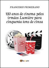 120 anos de cinema pelos irmãos Lumière para cinquenta tons de cinza