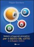 Sistemi ortogonali simmetrici per il GIOCO DEL LOTTO a sviluppo ciclico