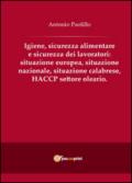 Igiene, sicurezza alimentare e sicurezza dei lavoratori: situazione europea, situazione nazionale, situazione calabrese, HACCP settore oleario.