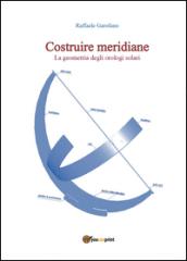 Costruire meridiane. La geometria degli orologi solari