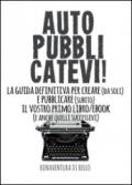 Autopubblicatevi! La guida definitiva per creare (da soli) e pubblicare (subito) il vostro primo libro/ebook (e anche quelli successivi)