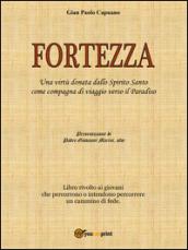 Fortezza. Una virtù donata dallo Spirito Santo come compagna di viaggio verso il Paradiso