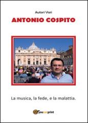 Antonio Cospito - La Musica, la Fede, e la Malattia