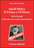 Adolf Hitler il primo e l'ultimo Mein Kampf. Il movimento nazionalsocialista. 5.