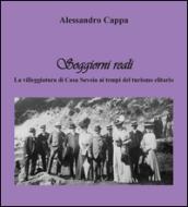 Soggiorni reali. La villeggiatura di Casa Savoia ai tempi del turismo elitario