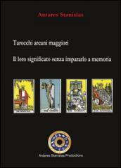 Tarocchi arcani maggiori. Il loro significato senza impararlo a memoria