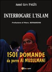 Interrogare l'islam. 1501 domande da porre ai musulmani