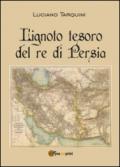 L'ignoto tesoro del re di Persia