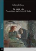 La vera via. Per una lettura degli aforismi di Kafka