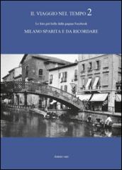 Il viaggio nel tempo. Le foto più belle dalla pagina Facebook «Milano sparita e da ricordare»