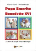 Papa emerito Benedetto XVI. La storia di Joseph Aloisius Ratzinger