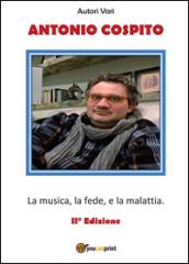 Antonio Cospito. La musica, la fede, e la malattia