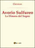 Avorio sulfureo: la dimora del sogno