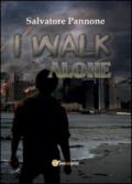 I walk alone