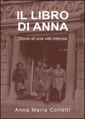 Il libro di Anna. Storie di una vita intensa