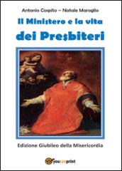 Il ministero e la vita dei presbiteri. Ediz. giubileo della misericordia