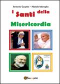 I santi della misericordia: Giovanni Paolo II, madre Teresa di Calcutta, padre Pio di Pietrelcina. Ediz. Giubileo della misericordia