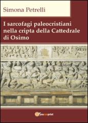 I sarcofagi paleocristiani nella cripta della Cattedrale di Osimo