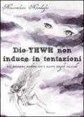 Dio YHWH non induce in tentazioni. Noi possiamo parlare con i nostri angeli custodi