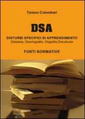 DSA Disturbi Specifici di Apprendimento. Dislessia, disortografia, disgrafia, discalculia. Fonti normative