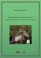 «Recupero della fauna selvatica». Aspetti strutturali e gestionali di un centro recupero per la fauna selvatica