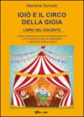 Ioiò e il circo della gioia. Libro del docente