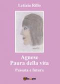 Agnese paura della vita. Passata e futura