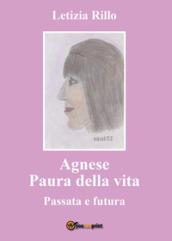 Agnese paura della vita. Passata e futura