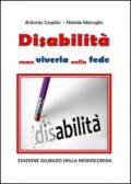 Disabilità. Come viverla nella fede. Edizione giubileo della misericordia