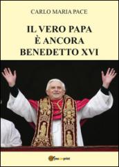 Il vero Papa è ancora Benedetto XVI