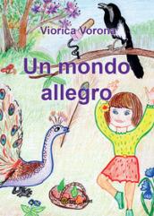 Un mondo allegro. Ediz. a colori