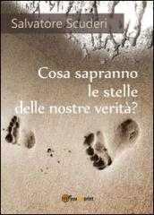 Cosa sapranno le stelle delle nostre verità?